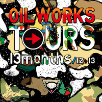 OILWORKS TOURS 13months / 12→13