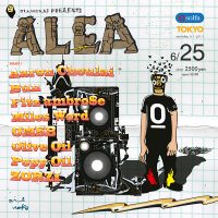 6/25 OILWORKS PRESENTS ALEA TOKYO 6/25 OILWORKS PRESENTS ALEA TOKYO