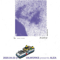 延期のお知らせ 4/3 OILWORKS PRESENTS ALEA 延期のお知らせ 4/3 OILWORKS PRESENTS ALEA